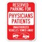 Signmission Reserved Parking for Physicians Patients Unauthorized Vehicles Towed Away, A-1824-23080 A-1824-23080 - alternate 1